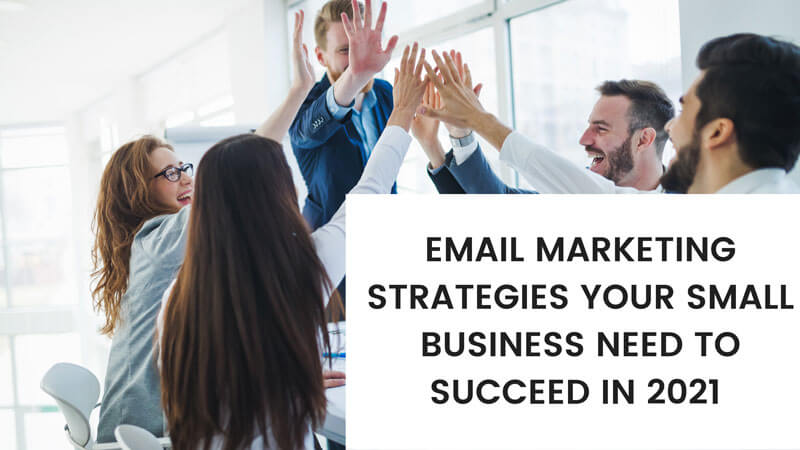 Email Marketing Strategies Your Small Business 