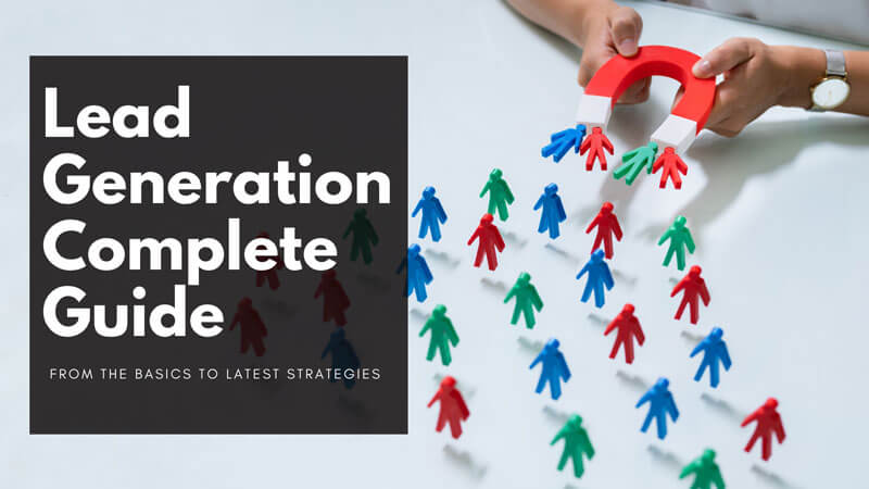 Complete Guide on Lead Generation: Basics to Latest Strategies