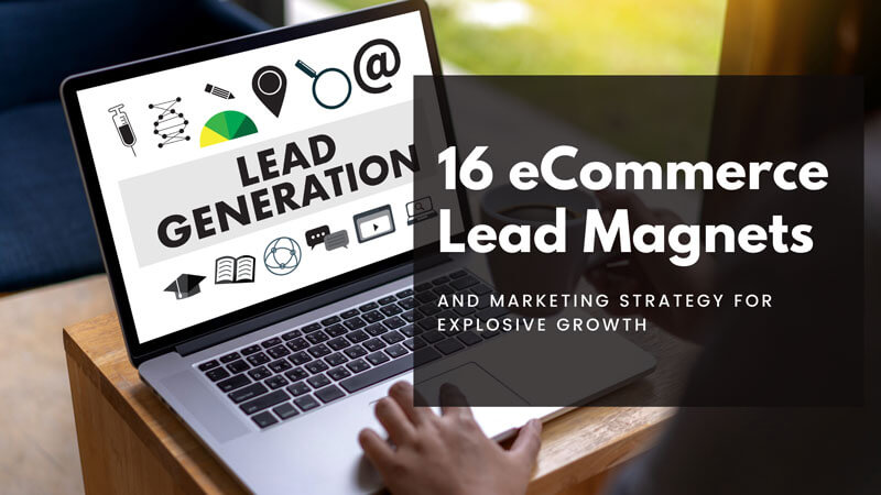 16 eCommerce Lead Magnets And Marketing Strategy For Explosive Growth